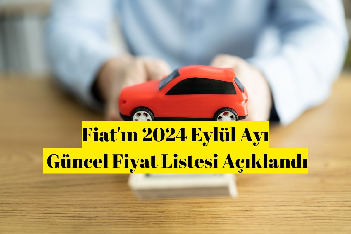 Fiat'ın 2024 Model Yılı Tam Fiyat Listesi